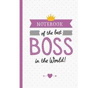 Notebook of the best Boss in the World: Great Boss Appreciation Gifts for Men & Women, Bosses Day, Leaving, Farewell, Goodbye, Thank You or Birthday presents
