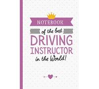 Notebook of the best Driving Instructor in the World: Great for Driving Instructor Thank You Gifts, Retiring Driving Instructor, Christmas or Birthday presents