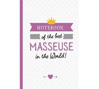 Notebook of the best Masseuse in the World: Masseuse Gifts Notebook, Great for Thank You Gifts for Men & Women, Retirement, Christmas or Birthday presents
