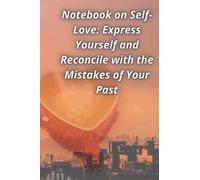 Notebook on Self-Love: Express Yourself and Reconcile with the Mistakes of Your Past