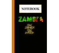 Notebook: One Zambia One Nation Notebook- Perfect Gift for School Students, Birthday, Independence Day, Travel to Zambia, Creative Writing, Office Use