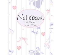 Notebook: Pink and Blue | Ballerina Bows and Hearts | Stripes | Decorative Pages | Wide Ruled | Composition Notebook | 100 pages | 7.5 x 9.25 | For kids, teens, and adults
