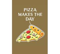 Notebook Pizza Makes The Day: Blank Lined Funny Pizza Themed Notebook Journal, College Ruled 6"x9" 120 Pages With Matte Cover. Displays A Smiling ... A Perfect Gift For A Funny Food Jokes Lover.