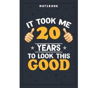 Notebook Planner 20th Birthday Gift, Took Me 20 Years - 20 Years Old: Planning, Budget, Homeschool,6x9 in , Tax, Goal, Hourly, College, Small Business