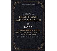 Notebook Planner Being A Health And Safety Manager Is Easy It's Like Riding A Bike Except The Bike Is On Fire You're On Fire Everything Is On Fire ... 6x9 inch, A5, 5.24 x 22.86 cm, Life, P