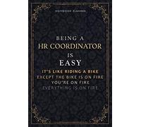 Notebook Planner Being A Hr Coordinator Is Easy It's Like Riding A Bike Except The Bike Is On Fire You're On Fire Everything Is On Fire Luxury Cover: ... Hourly, 5.24 x 22.86 cm, PocketPlanner, A