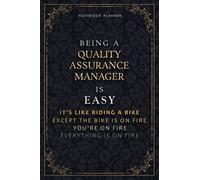 Notebook Planner Being A Quality Assurance Manager Is Easy It's Like Riding A Bike Except The Bike Is On Fire You're On Fire Everything Is On Fire ... Do It All, 6x9 inch, 5.24 x 22.86 cm