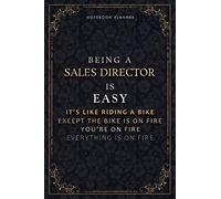 Notebook Planner Being A Sales Director Is Easy It's Like Riding A Bike Except The Bike Is On Fire You're On Fire Everything Is On Fire Luxury Cover: ... Life, 6x9 inch, Daily Organizer, PocketPlanne