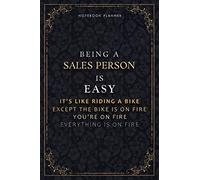 Notebook Planner Being A Sales Person Is Easy It's Like Riding A Bike Except The Bike Is On Fire You're On Fire Everything Is On Fire Luxury Cover: ... It All, Hourly, 6x9 inch, PocketPlanner, A5