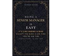 Notebook Planner Being A Senior Manager Is Easy It's Like Riding A Bike Except The Bike Is On Fire You're On Fire Everything Is On Fire Luxury Cover: ... Hourly, PocketPlanner, Life, Daily Organize