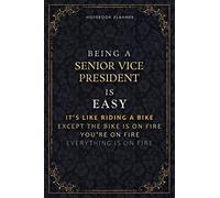 Notebook Planner Being A Senior Vice President Is Easy It's Like Riding A Bike Except The Bike Is On Fire You're On Fire Everything Is On Fire Luxury ... 6x9 inch, Do It All, Passion, A5, 5.24 x