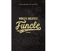 Notebook Planner Funcle World s Greatest Funny Gift For Uncle Funcles: Book, 114 Pages, Money, 6x9 inch, Daily Journal, Planning, Personal, Bill