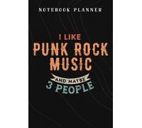 Notebook Planner Funny Gift - I Like Punk Rock Music And Maybe Like 3 People Premium funny: Budget,Planning,Paycheck Budget,Business,Journal,6x9 in ,Personal,Daily,Hourly