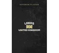 Notebook Planner Leeds United Kingdom UK Flag City Home Tourist Souvenir Gift: High Performance, Lesson, Diary, 6x9 inch, 114 Pages, Personal Budget, Planning, Paycheck Budget