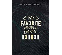 Notebook Planner My Favorite People Call Me Didi Mother S Day Gift: 114 Pages, Hour, Journal, 6x9 inch, Daily Journal, Goal, Task Manager, Happy