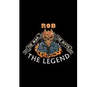 Notebook Planner Rob The Man The Myth The Legend First Name Men's graphic: Work List, Lesson, Do It All,6x9 in , Financial, Hour, Stylish Paperback, Weekly