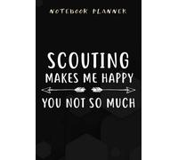 Notebook Planner Scouting Makes Me Happy Scout Boy Leader Camping graphic: Appointment ,Planner,Budget,Personal Budget,Daily,Simple,6x9 in ,Planning,To Do List