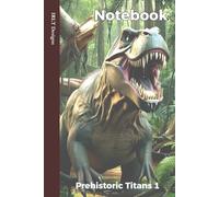 Notebook - Prehistoric Titans 1 (6 x 9 inches | 100 lined pages): Number 1 of 4 in this special themed set