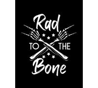 Notebook: Rad Tech Rad Tech To The Bone Radiologist Radiographer Radiography: Journal Notebook Gift For Someone Who Loves Writing| 100 Pages 8.5x11
