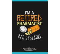 Notebook: Retired Pharmacist Retirement Gift: Journal, Diary, Perfect Gifts Matte Finish Cover, 120 Pages Lined 6 x 9 inches