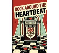 NOTEBOOK: Rock Around the Heartbeat - Retro Jukebox Journal: Vintage Rock & Roll Romance Notebook | 200 Lined Pages | 6×9 Inches | Perfect for Songwriters, Music Lovers & Nostalgia Fans