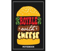 Notebook - Royale with cheese: Notebook Collection_6x9 in 114 College Ruled Lined Pages Book