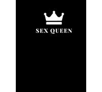 Notebook Sex Queen large size A4 (8,5 x 11 in) 110 Blank Pages Journal for Boys Notes Gift Joke: Notebook funny for drawing Dairy Journal notes Office work , for men gift fun dirty diary