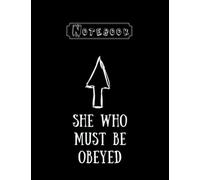 Notebook: She Who Must Be Obeyed Journal Notebook Large Size 8.5''x11''x 112 Pages White Paper Black Cover Makes a Wonderful Gift for Family