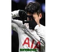 Notebook: Son Heung-min Blank Lined Journal - Notebook to Write Down Things - Thankgiving Notebook - Take Notes #457