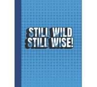 Notebook: "Still Wild Still Wise!" Blue Motivational Journal | 8.5 x 11, 120 Pages | Empowerment Planner for Women, Aging Gracefully, Wisdom & Adventure