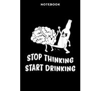 Notebook Stōp Thinking Stārt Drinking Pārtÿ Bēēr Lōvērs Drinking Fāmilÿ: 6x9 in, over 100 pages / Lined Journal,Monthly,Event,Planner,Personal,Do It All,Homework