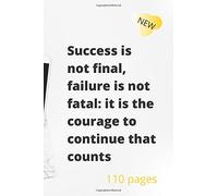 NOTEBOOK Success is not final, failure is not fatal: it is the courage to continue that counts: Notebook, Journal, Diary, Scrapbook (110 Pages, Blank, 6 x 9)