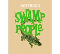 Notebook: swamp people alligators - 50 sheets, 100 pages - 8 x 10 inches