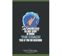 Notebook: Swim Coaching Design for a Swim Coach: Planner, Diary, Lined College Ruled Paper 120 Lined pages 6 x 9 inches: 120 ...Notebook, Note Pad, Notes