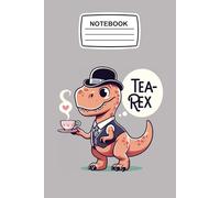 Notebook TEA - REX: Funny Dinosaur Journal Blank Lined Ruled 6x9 120 Pages
