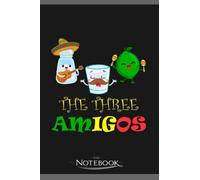 Notebook: The Three Amigos Funny Cinco De Mayo Gift: Notebook, A Gratitude Journal Notebook For All Ages all Genders 120 pages, 6 x 9 in