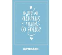 Notebook - Theres always a reason to smile: College Ruled Blank Lined Paper Notebook Journal for Girls, Teens, Kids, School, College, Writing Notes ... Blank Journal with Black Cover Perfect Size