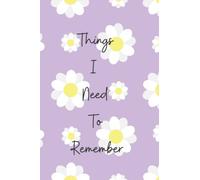 Notebook: Things I Need to Remember, Daisy Notebook, Blank Lined Notebook