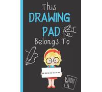 Notebook: This Drawing Pad belongs to ___ Personalised Sketch book for kids: Blank Paper for Drawing - 100 Pages ( 6"x9" ) Blank Paper for Drawing, Doodling or Sketching