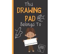 Notebook: This Drawing Pad belongs to ___ Personalised Sketch book for kids: Blank Paper for Drawing - 100 Pages ( 6"x9" ) Blank Paper for Drawing, Doodling or Sketching