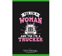 Notebook: Trucker Girl Woman And A Trucker Gift: Daily Journal Notebook 6 x 9 Inch 120 Lined| Take Down Notes Feeling, Plans, Lessons And Meetings