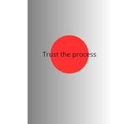Notebook: Trust The Process - Notebook To Write In, Notes, Journal Planner, Lined Paper, 6" x 9" Inches.