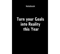 Notebook- Turn your Goals into Reality this Year- Inspiring notebook- Black cover- 6x9 inches- 100 Sheets