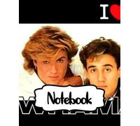Notebook: Wham! English Pop Duo George Michael and Andrew Ridgeley Studio Album Make It Big Worldwide Pop Smash Hit, Large Notebook for Drawing, ... Blank Paper Drawing and Write Notebooks