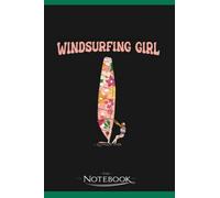 Notebook: Windsurfing Girl Windsurf Beach Sport Surfboard Windsurfer: Notebook Diary| Gift for Family, Friend and Yourself 120 Pages 6 x 9 inches
