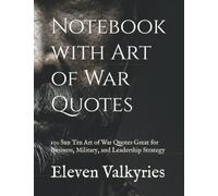 Notebook with Art of War Quotes: 100 Sun Tzu Art of War Quotes Great for Business, Military. and Strategy