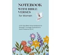 Notebook with Bible Verses for Women: A 90-Day Bible Verse Notebook for Strength, Courage, Endurance & God’s Presence (KJV)