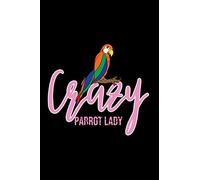 Notebook: Womens Crazy Parrot Lady - Animal Bird Lover Gift Black Lined College Ruled Journal - Writing Diary 120 Pages