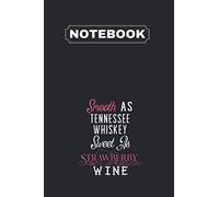 Notebook: Womens Smooth As Tennessee Whiskey Sweet As Strawberry Wine Vneck Notebook 6in x 9in x 125 Pages White Paper Blank Journal with Black Cover for Mom or Teacher or Teenage and Kid