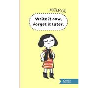 Notebook: Write it now, forget it later.